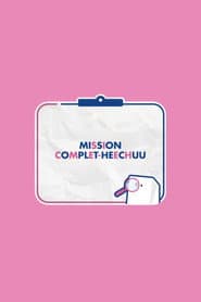 Mission Complet-HeeChuu